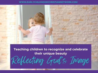 Reflecting God’s Image: Teaching Children to Recognize and Celebrate Their Unique Beauty