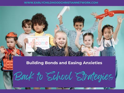 Back-to-School Strategies: Building Bonds and Easing Anxieties in Your Classroomst